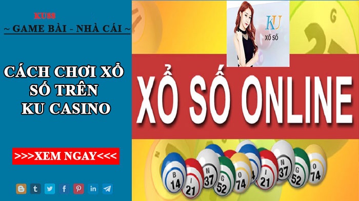 Cách chơi xổ số trên Ku Casino – đơn giản, nhanh chóng 